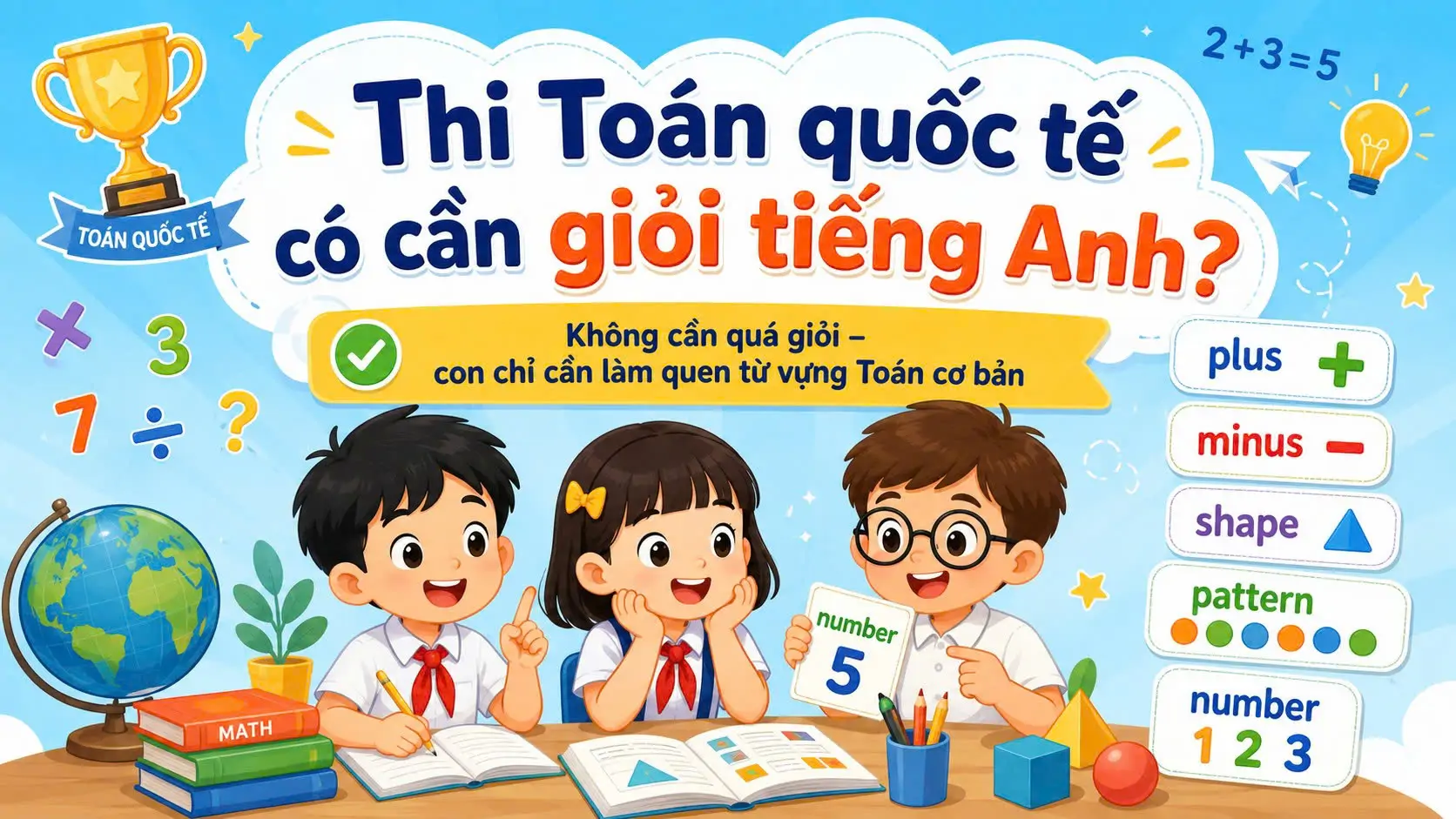 Thi Toán quốc tế có cần giỏi tiếng Anh không? Từ vựng Toán tiếng Anh thường gặp