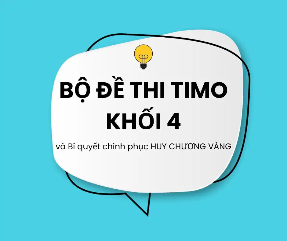 Sở Hữu Trọn Bộ Đề Thi TIMO Lớp 4 (5 Năm Gần Nhất) & Chiến Lược Luyện Thi Bứt Phá
