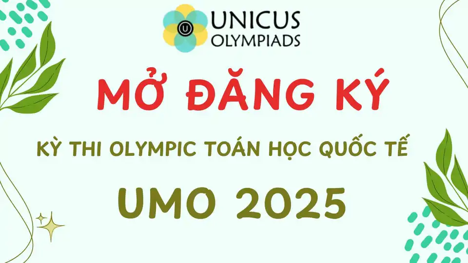 [MỞ ĐĂNG KÝ] Kỳ Thi Olympic Toán Học Quốc Tế UMO 2025 – Cơ Hội Tranh Tài Hè Cho Học Sinh Việt
