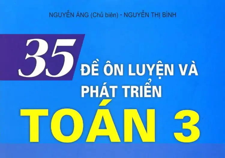 35 đề ôn luyện và phát triển Toán 3