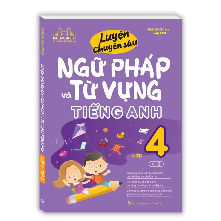 Luyện chuyên sâu ngữ pháp và từ vựng Tiếng Anh Lớp 4 (tập 2)